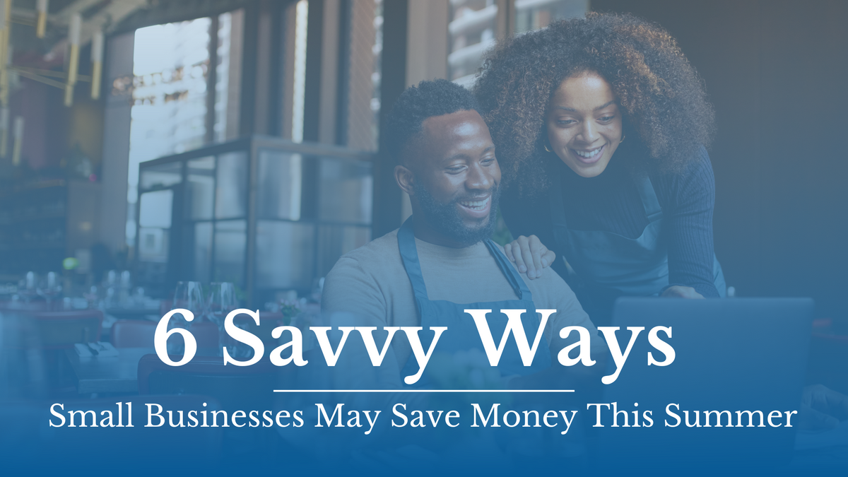 6 Savvy Ways Small Businesses May Save Money This Summer