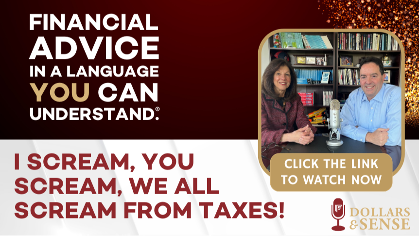 Dollars & Sense: I Scream, You Scream, We All Scream from Taxes!