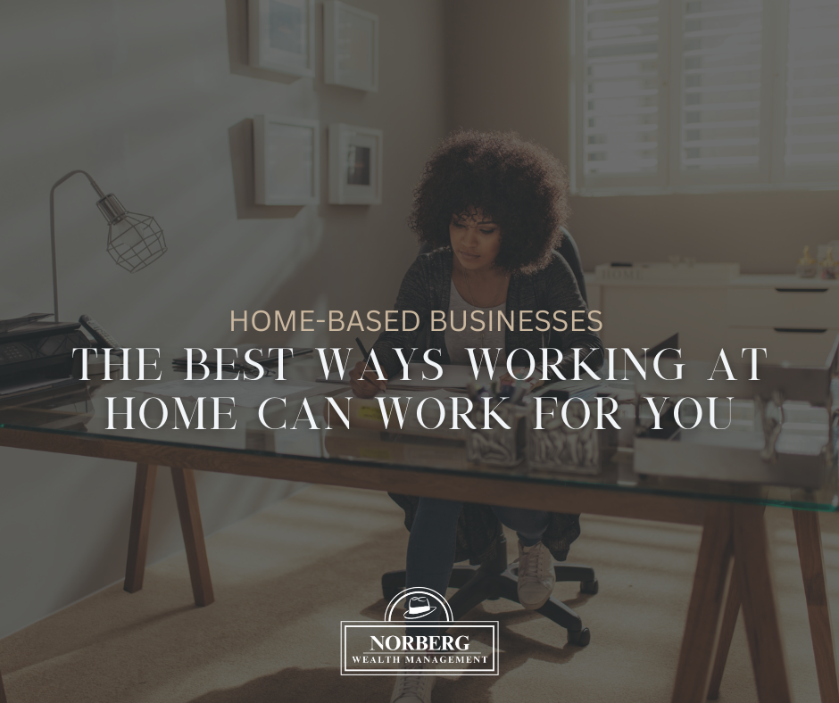 Home-Based Businesses - The Best Ways Working at Home Can Work for You