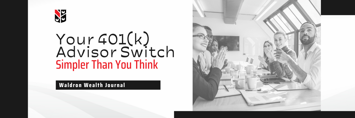 Your 401(k) Advisor Switch: Simpler Than You Think