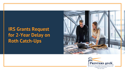 IRS Grants Request for 2-Year Delay on Roth Catch-Ups
