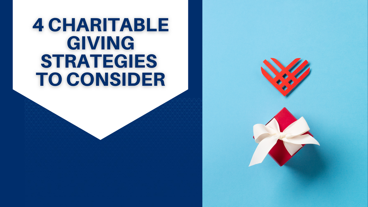 4 Charitable Giving Strategies to Consider