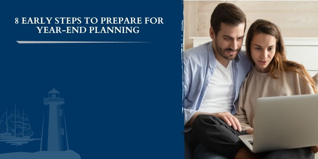 8 Early Steps to Prepare for Year End Planning