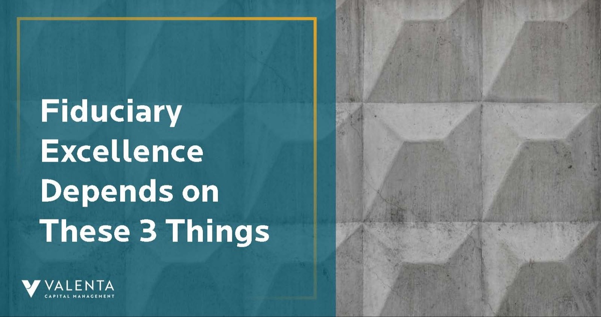 Fiduciary Excellence Depends on These 3 Things