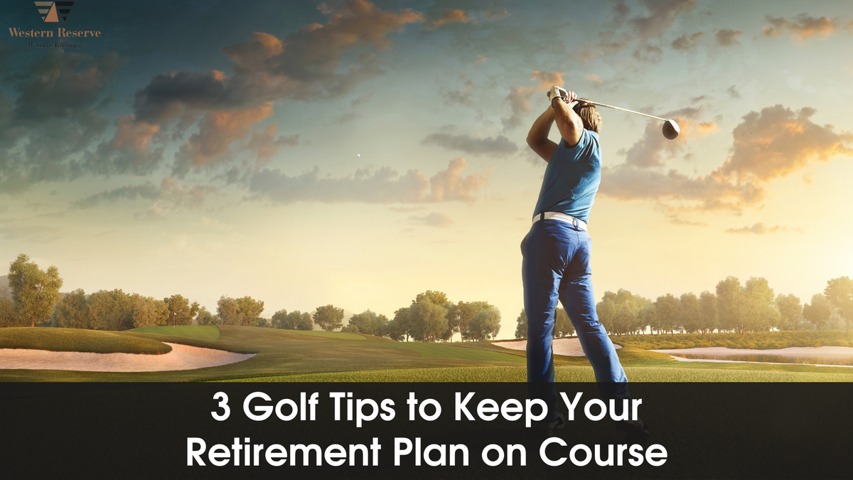 3 Golf Tips to Keep Your Retirement Plan on Course