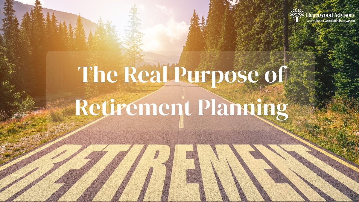 The Real Purpose of Retirement Planning