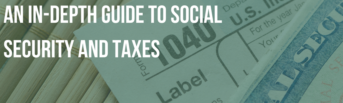 An In-Depth Guide to Social Security and Taxes