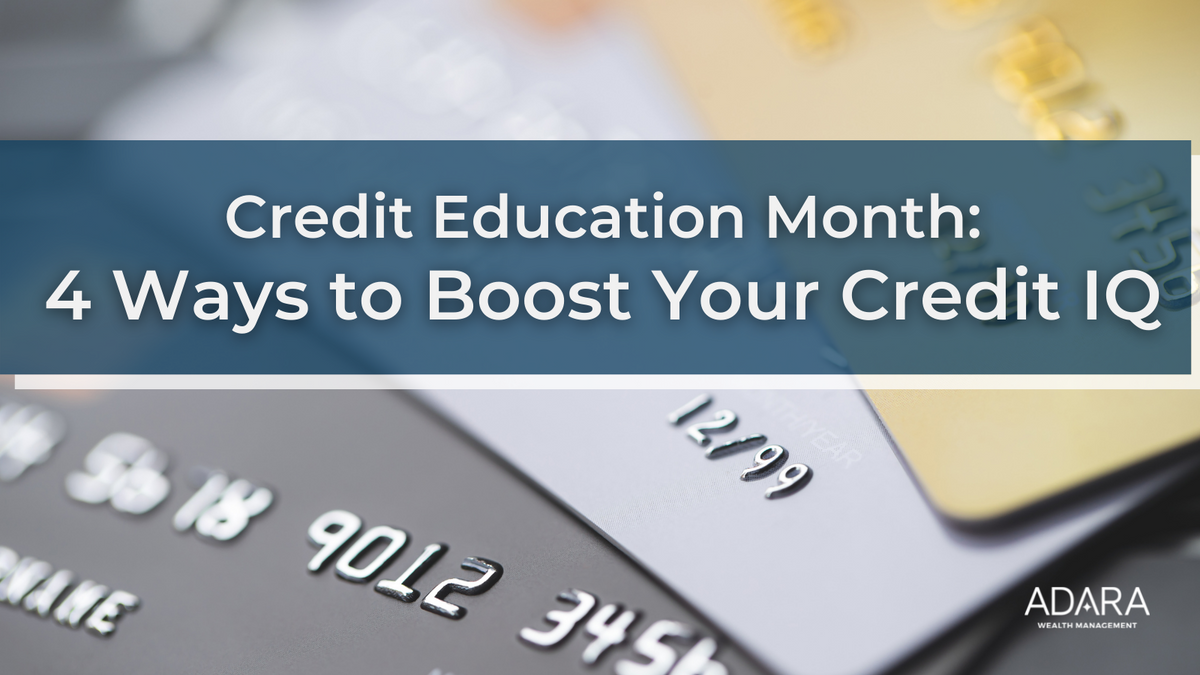 Credit Education Month: 4 Ways to Boost Your Credit IQ