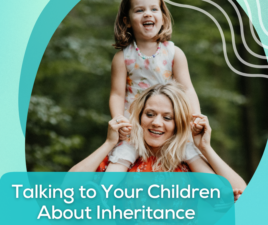 Talking to Your Children About Inheritance