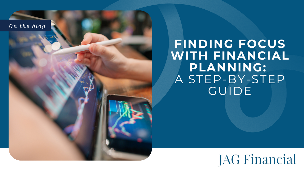 Finding Focus with Financial Planning: A Step-By-Step Guide