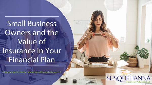 Small-business Owners and the Value of Insurance in Your Financial Plan