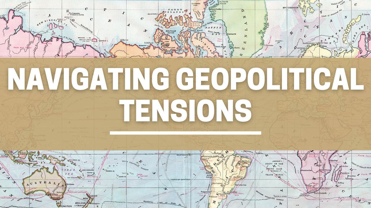 Navigating Geopolitical Tensions
