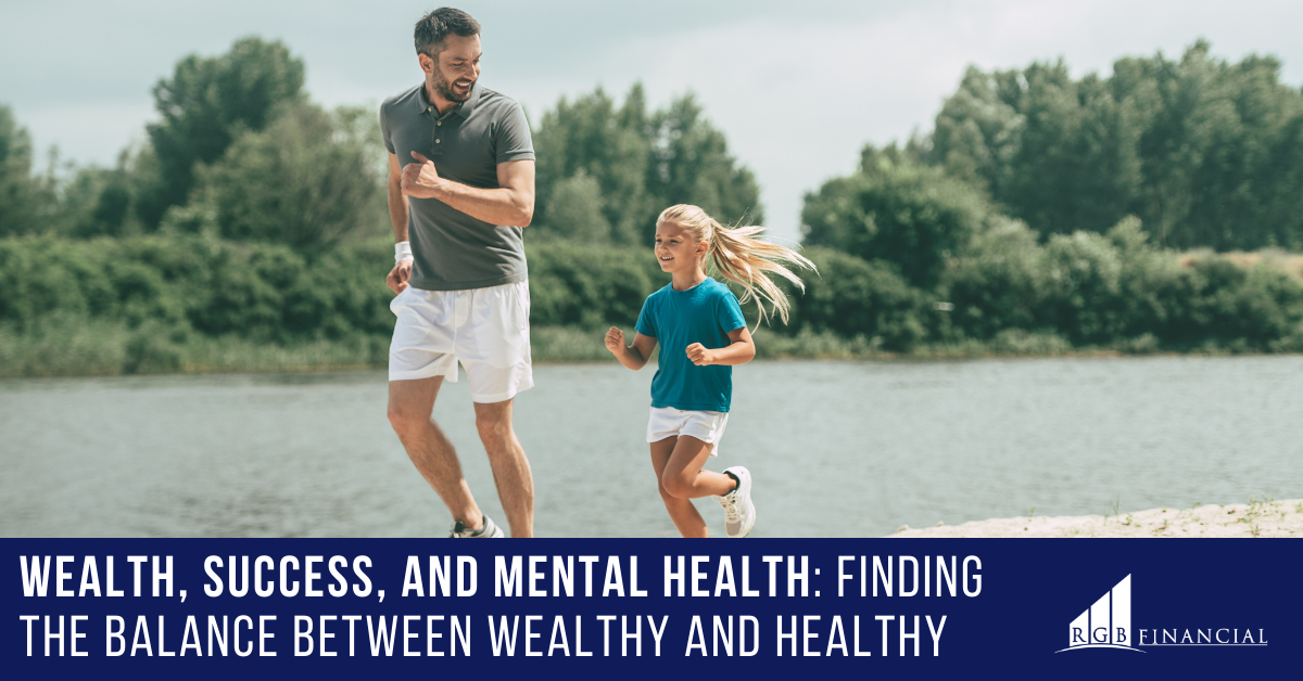 Wealth, Success, and Mental Health: Finding the Balance Between Wealthy and Healthy