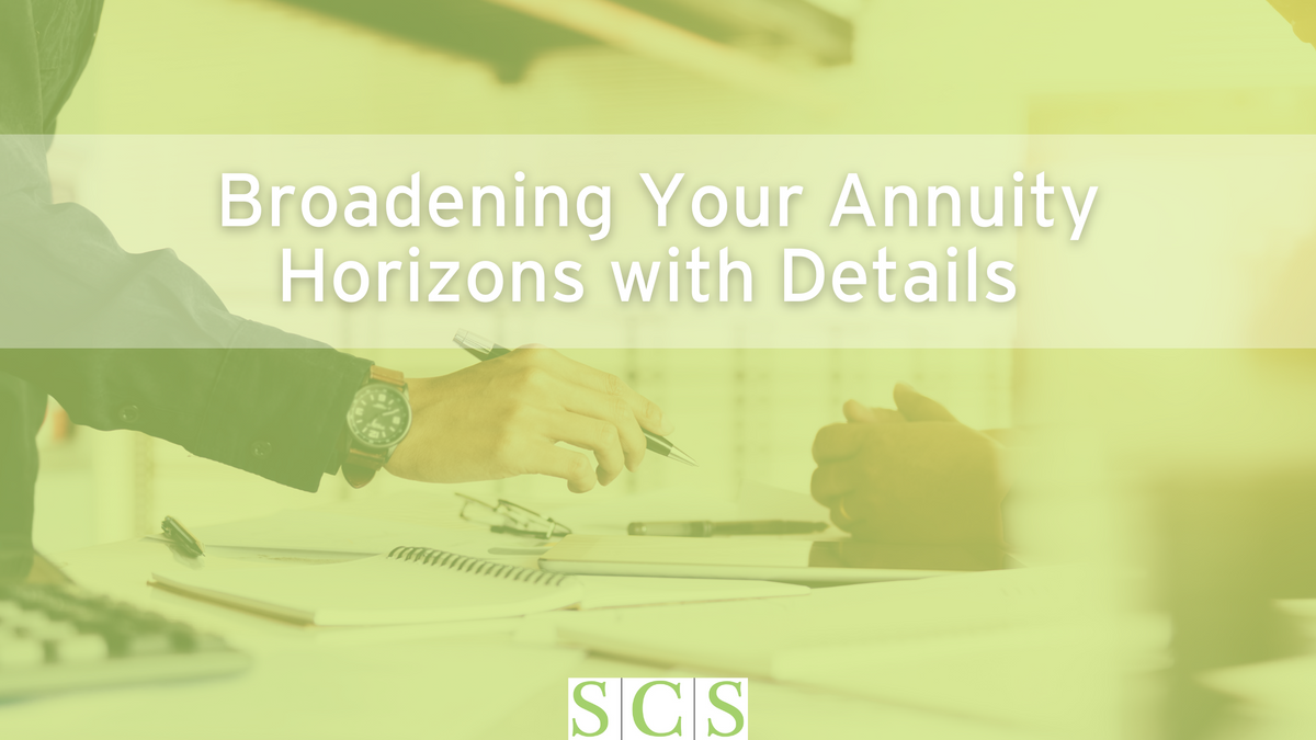 Broadening Your Annuity Horizons with Details