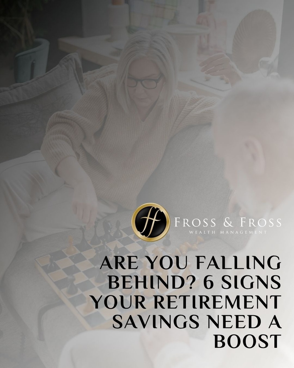 Are You Falling Behind? 6 Signs Your Retirement Savings Need a Boost