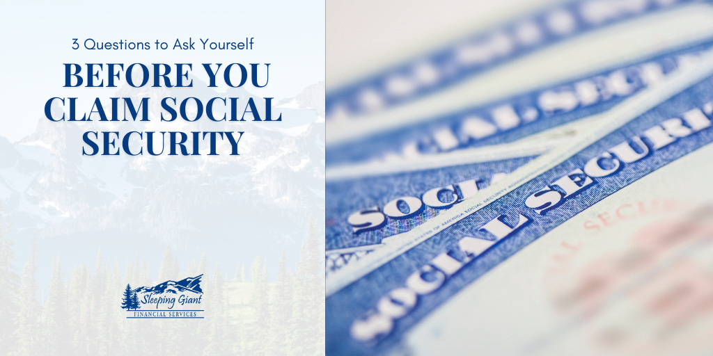 3 Questions to Ask Yourself Before You Claim Social Security
