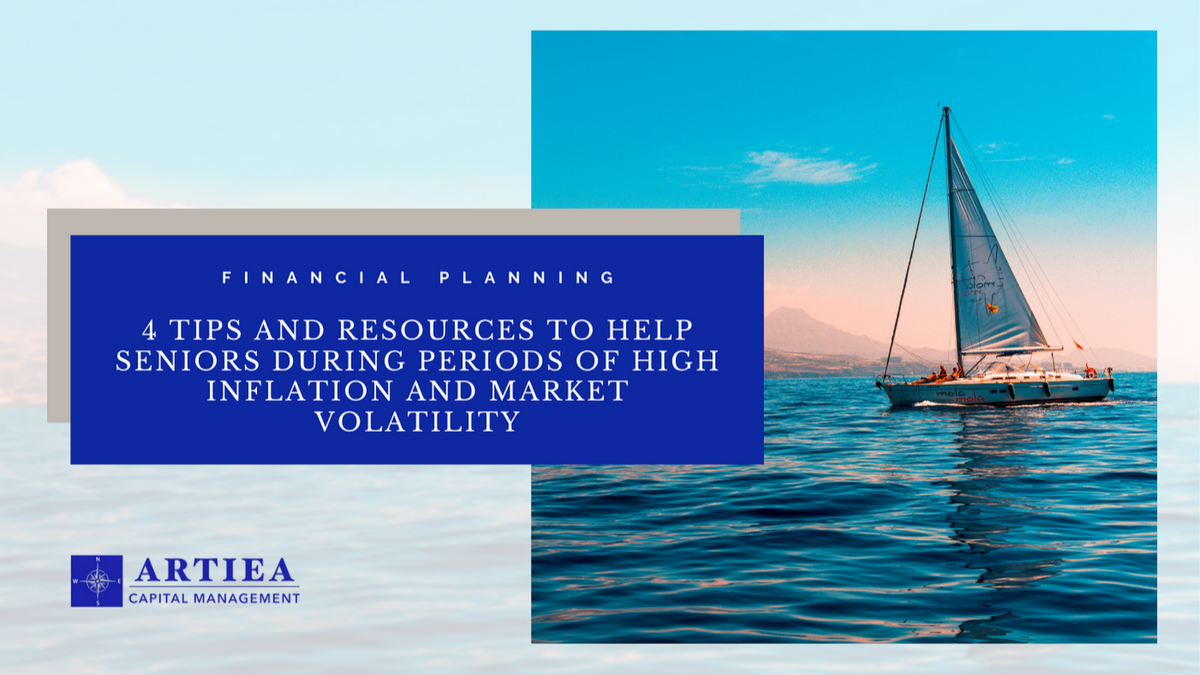 4 Tips and Resources to Help Seniors During Periods of High Inflation and Market Volatility