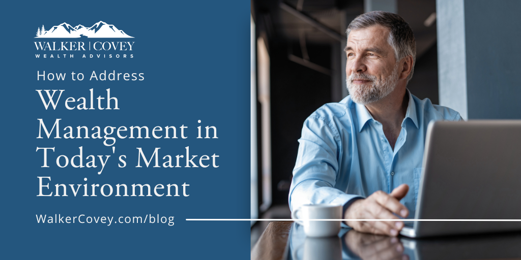 How to Address Wealth Management in Today's Market Environment