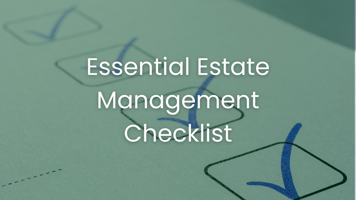 Essential Estate Management Checklist