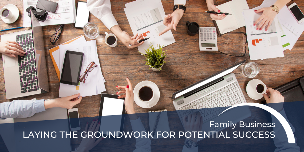 Family Business—Laying the Groundwork for Potential Success