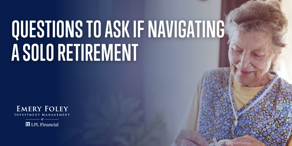 Questions to Ask If Navigating a Solo Retirement