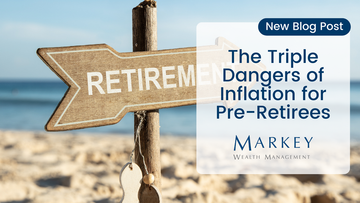 The Triple Dangers of Inflation for Pre-Retirees