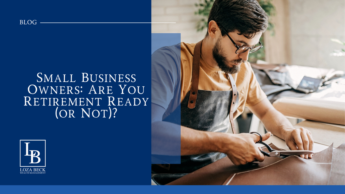 Small Business Owners: Are You Retirement Ready (or Not)?
