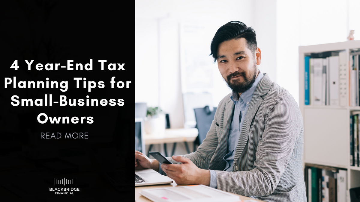 4 Year-End Tax Planning Tips for Small-Business Owners