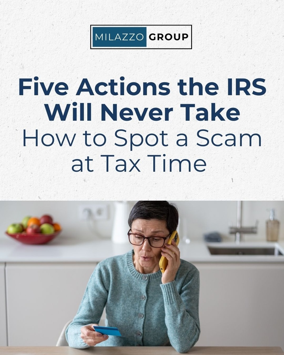 Five Actions the IRS Will Never Take: How to Spot a Scam at Tax Time