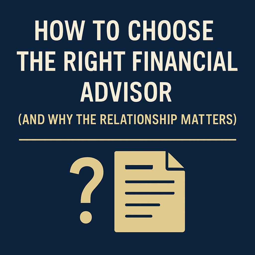 The Art of Choosing the Right Financial Advisor (And Why the Relationship Matters More Than the Tact
