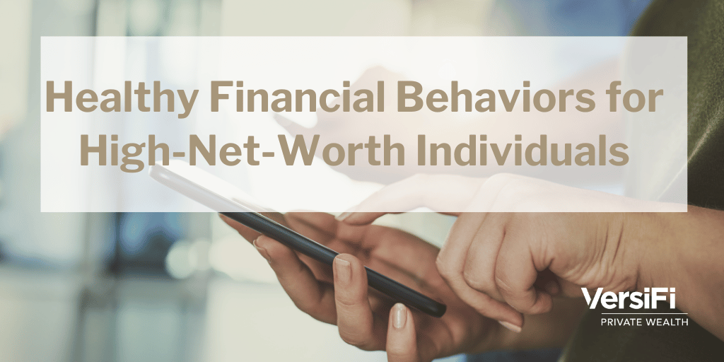 Healthy Financial Behaviors for High-Net-Worth Individuals