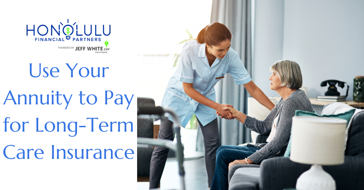 Use Your Annuity to Pay for Long-Term Care Insurance