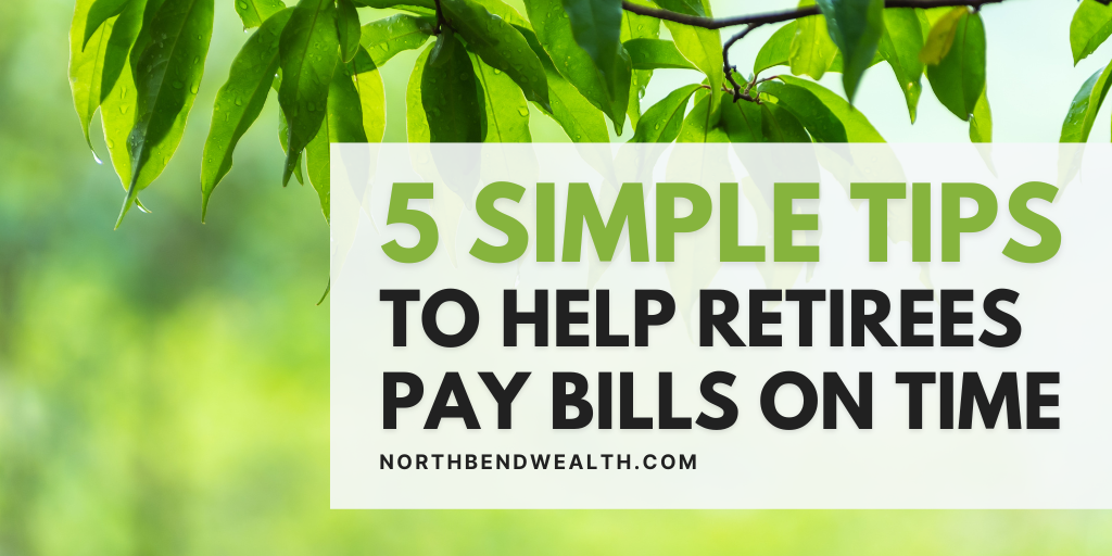 5 Simple Tips to Help Retirees Pay Bills on Time