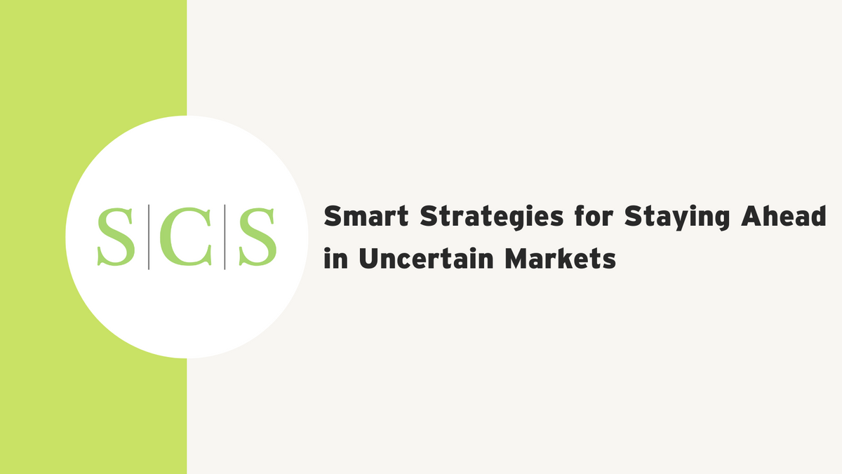 Smart Strategies for Staying Ahead in Uncertain Markets