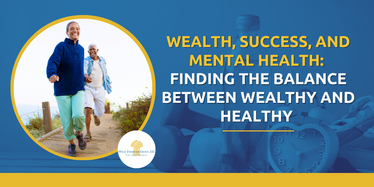 Wealth, Success, and Mental Health: Finding the Balance Between Wealthy and Healthy