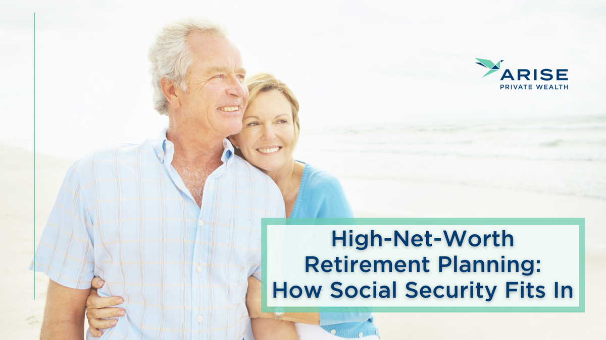 High-Net-Worth Retirement Planning: How Social Security Fits In