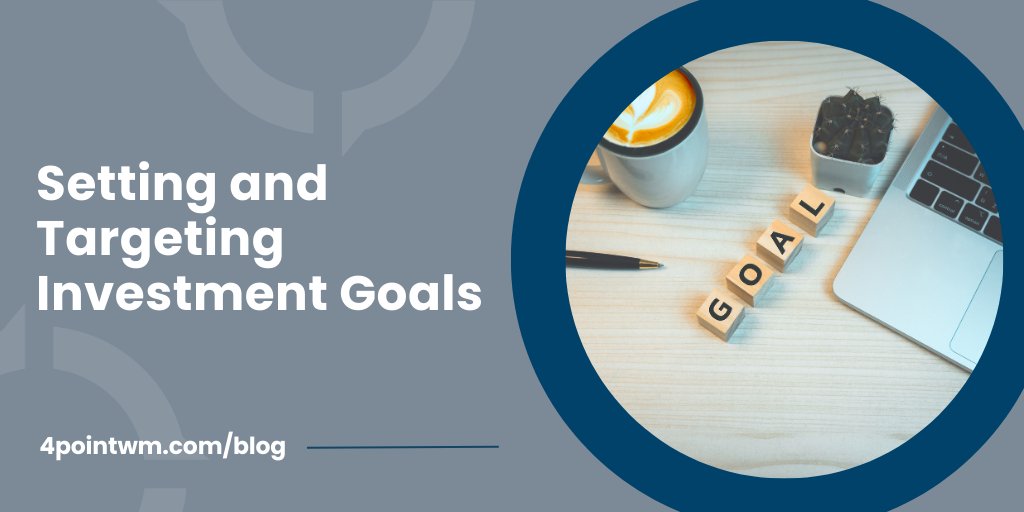 Setting and Targeting Investment Goals