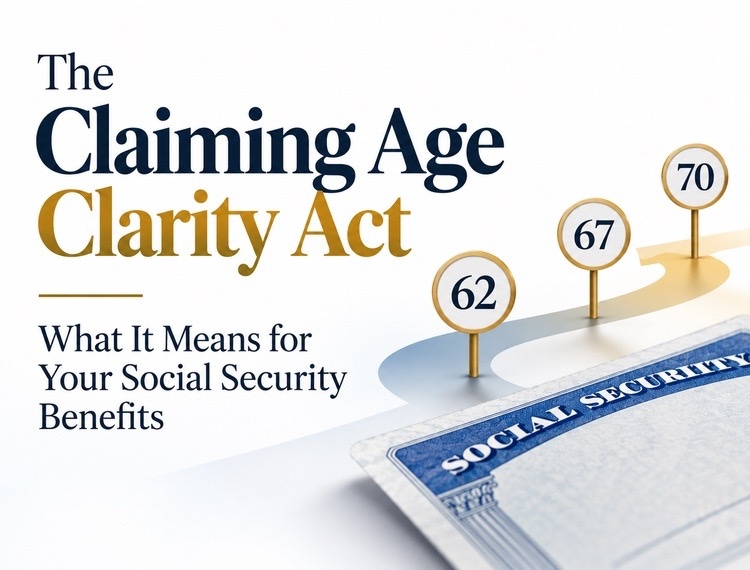 The Claiming Age Clarity Act: What It Means for Your Social Security Benefits