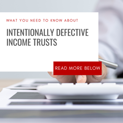 What You Need to Know About Intentionally Defective Income Trusts