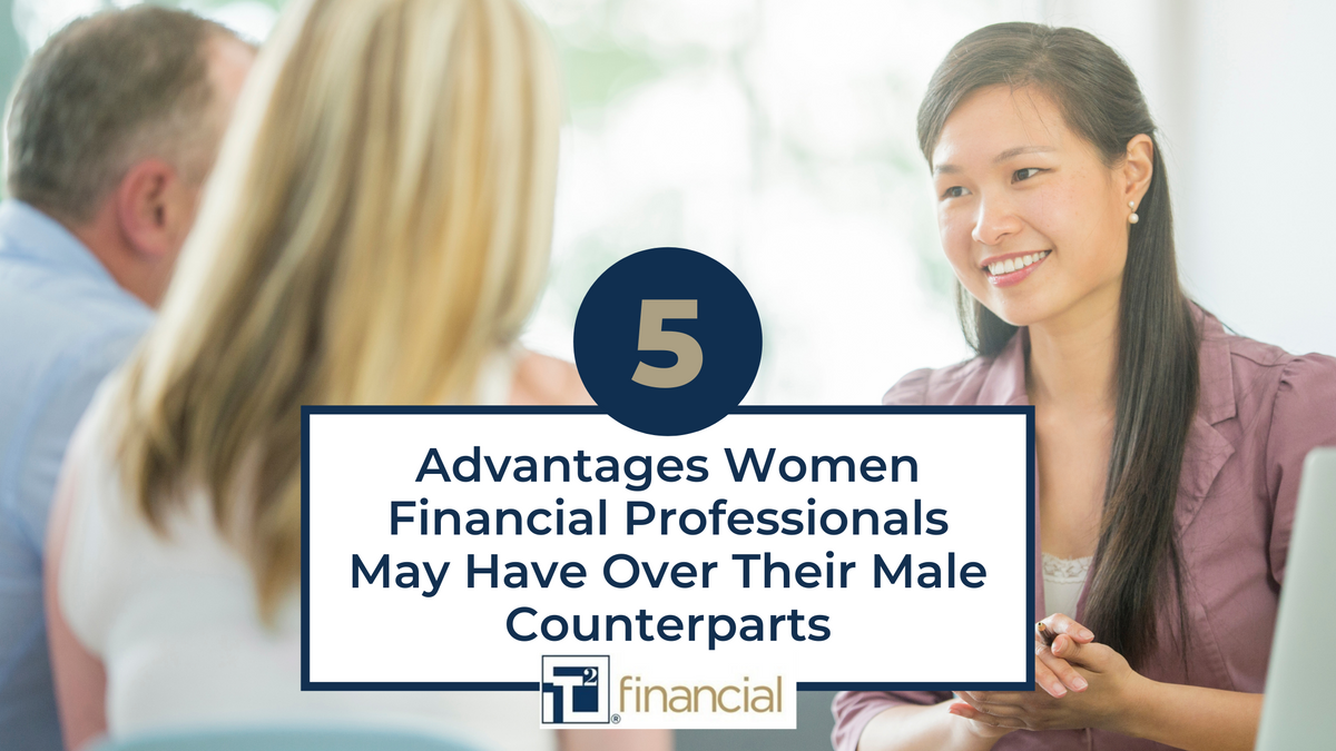 5 Advantages Women Financial Professionals May Have Over Their Male Counterparts