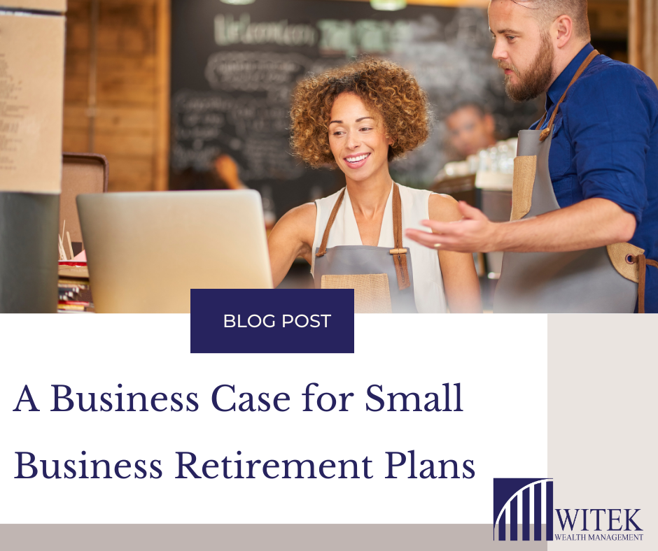 A Business Case for Small Biz Retirement Plans