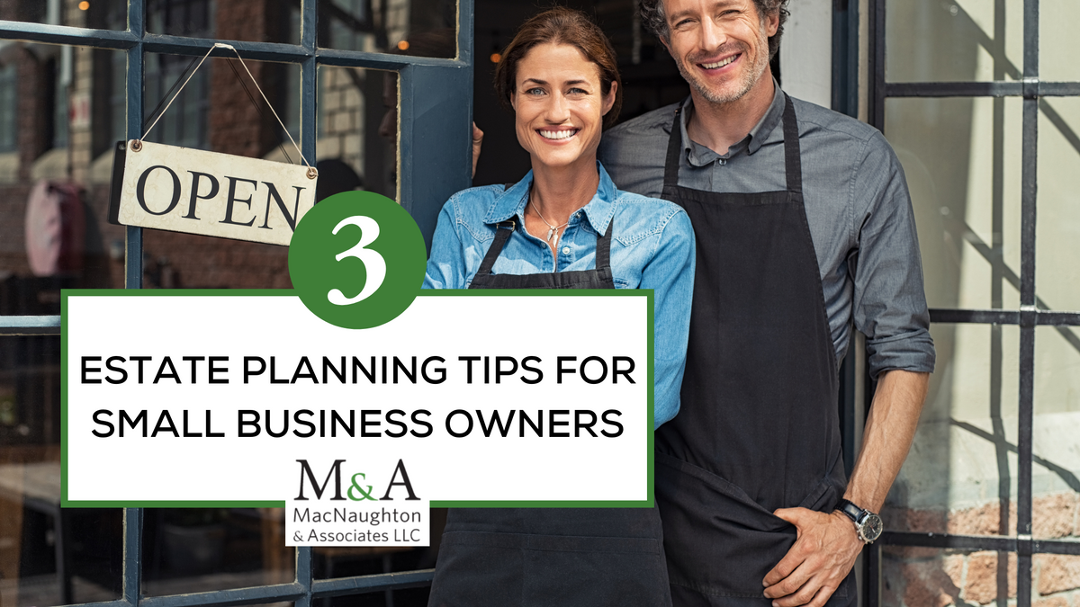 3 Estate Planning Tips for Small-Business Owners