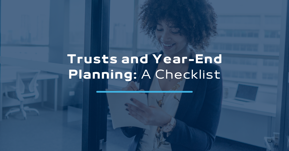 Trusts and Year-End Planning: A Checklist
