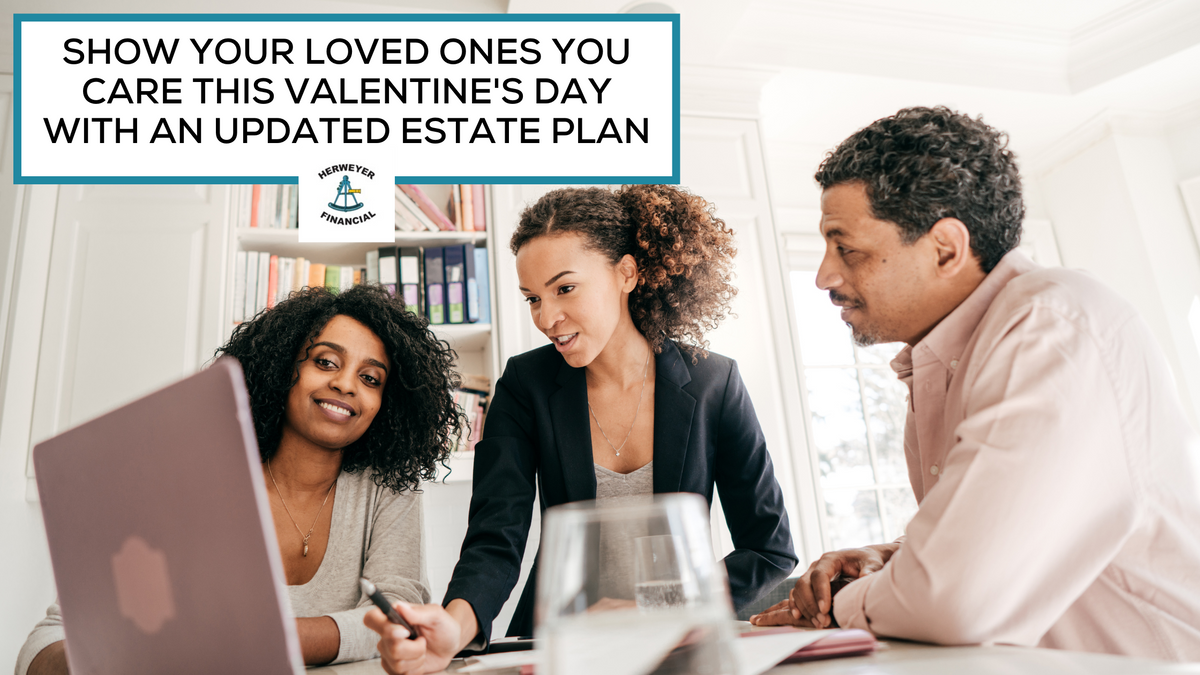 Show Loved Ones You Care This Valentine's Day With An Updated Estate Plan