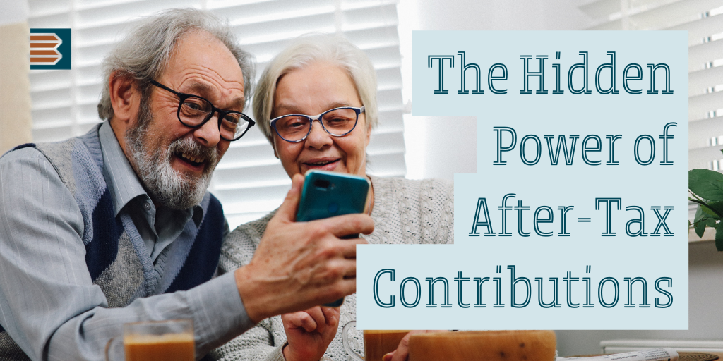 The Hidden Power of After-Tax Contributions