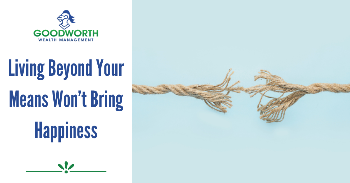 Living Beyond Your Means Won’t Bring Happiness