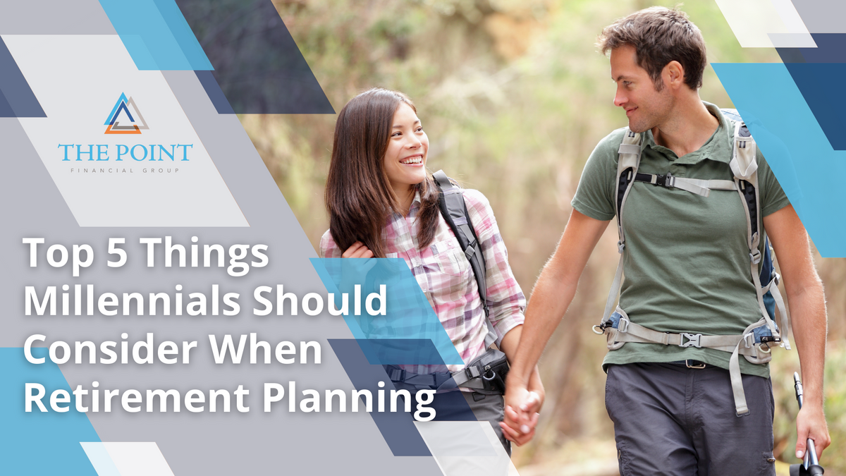 Top 5 Things Millennials Should Consider When Retirement Planning