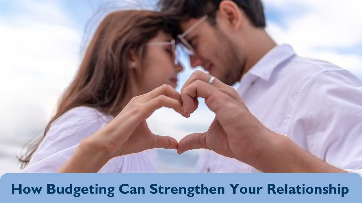 How Budgeting Can Strengthen Your Relationship This Valentine’s Day