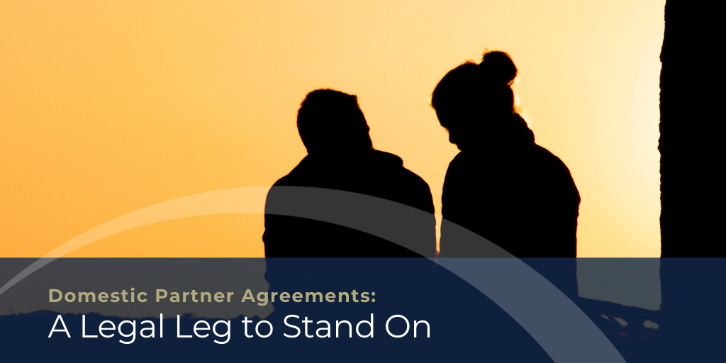 Domestic Partner Agreements: A Legal Leg to Stand On