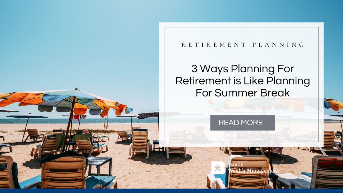 3 Ways Planning For Retirement is Like Planning For Summer Break